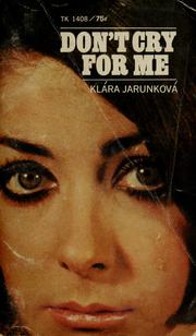 Cover of: Don't cry for me by Klára Jarunková