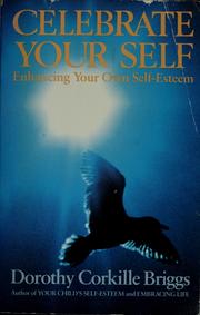 Cover of: Celebrate your self by Dorothy Corkille Briggs