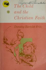 Cover of: The child and the Christian faith by Dorothy Bertolet Fritz