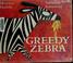 Cover of: Greedy zebra