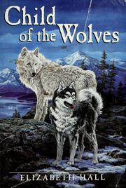 Cover of: Child of the wolves by Elizabeth Hall