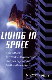 Cover of: Living in space: a handbook for work & exploration beyond the earth's atmosphere