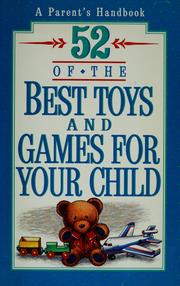 Cover of: 52 of the best toys and games for your child by Phil Phillips