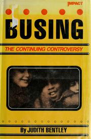 Busing, the continuing controversy by Judith Bentley