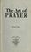 Cover of: The art of prayer