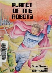 Cover of: Planet of the robots by Scott Shirley