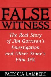 Cover of: False Witness: The Real Story of Jim Garrison's Investigation and Oliver Stone's Film, JFK