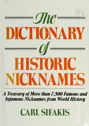 Cover of: The dictionary of historic nicknames: a treasury of more than 7,500 famous and infamous nicknames from world history