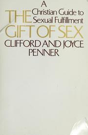 Cover of: The gift of sex: a guide to sexual fulfillment