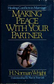 Cover of: Making peace with your partner: healing conflicts in marriage