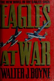 Cover of: Eagles at war by Walter J. Boyne