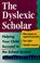 Cover of: The dyslexic scholar