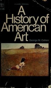 Cover of: A history of American art by Cohen, George M. Ph. D.