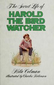 Cover of: The secret life of Harold, the bird watcher by Hila Colman