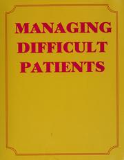 Cover of: Managing difficult patients.
