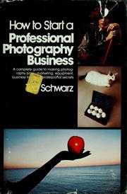 Cover of: How to start a professional photography business by Schwarz, Ted