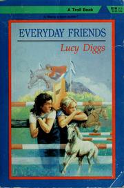 Cover of: Everyday friends by Lucy Diggs