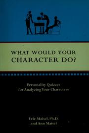 Cover of: What Would Your Character Do?: Personality Quizzes for Analyzing Your Characters