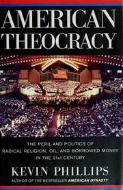 Cover of: American theocracy: the peril and politics of radical religion, oil, and borrowed money in the 21st century