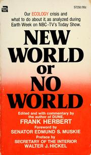 Cover of: New world or no world. by Edited and with commentary by Frank Herbert. Foreword by Edmund S. Muskie. Pref. by Walter J. Hickel.