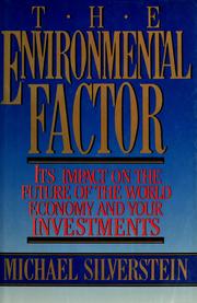 Cover of: The environmental factor: its impact on the future of the world economy and your investments