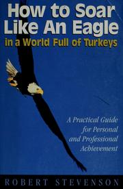 Cover of: How to soar like an eagle in a world full of turkeys by Robert Louis Stevenson