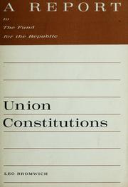 Cover of: Union constitutions: [a report to the Fund for the Republic]