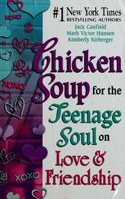 Cover of: Chicken Soup for the Teenage Soul on Love & Friendship by Jack Canfield, Mark Victor Hansen, Kimberly Kirberger