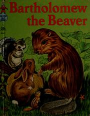 Cover of: Bartholomew the Beaver by by Ruth Dixon; illustrated by Alice Pierce