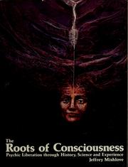 Cover of: The roots of consciousness: psychic liberation through history, science, and experience