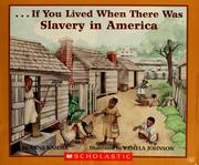 Cover of: . . . If You Lived When There Was Slavery in America by Anne Kamma, Pamela Johnson