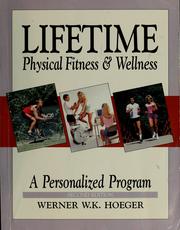 Cover of: Lifetime Physical Fitness and Wellness by Werner K. Holger, Werner W. K. Hoeger