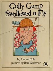 Cover of: Golly Gump Swallowed a Fly by by Joanna Cole; pictures by Bari Weissman.
