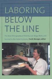 Cover of: Laboring Below the Line: The New Ethnography of Poverty, Low-Wage Work, and Survival in the Global Economy