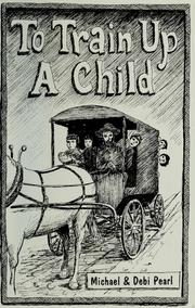 Cover of: To train up a child by Michael Pearl