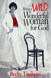 Cover of: Being a wild wonderful woman for God by Becky Tirabassi