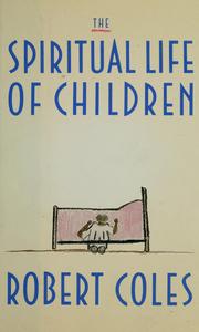 Cover of: The spiritual life of children by Coles, Robert., Robert Coles