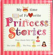 Cover of: My bedtime book of favorite princess stories: four classic fairy tales : Cinderella, The little mermaid, The frog prince and Sleeping Beauty