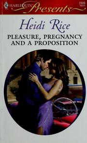 Cover of: Pleasure, pregnancy and a proposition by Heidi Rice