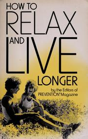 Cover of: How to relax and live longer by Prevention Magazine