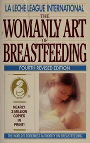 Cover of: The Womanly art of breastfeeding.