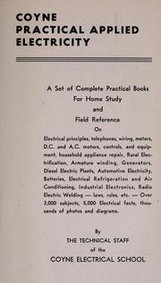 Cover of: Coyne practical applied electricity: a set of complete practical books for home study and field reference. Over 3,000 subjects, 5,000 electrical facts, thousands of photos and diagrams.