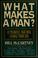 Cover of: What makes a man?