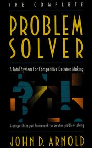 Cover of: The complete problem solver: a total system for competitive decision making