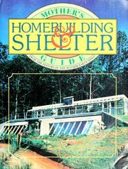 Cover of: Mother's homebuilding & shelter guide by by the editors and staff of the Mother earth news ; project director, Robert G. Miner ; art director-illustrator, Wendy Simons.