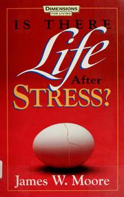 Cover of: Is there life after stress? by Moore, James W.