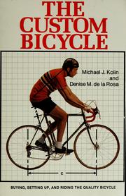 Cover of: The custom bicycle by Michael J. Kolin