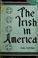 Cover of: The Irish in America.