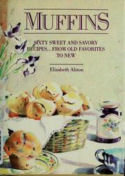 Cover of: Muffins: sixty sweet and savory recipes-- from old favorites to new