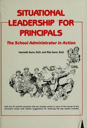 Cover of: Situational leadership for principals by [edited by] Kenneth Dunn and Rita Dunn ; illustrations and jacket design by Charlotte Kindilien.